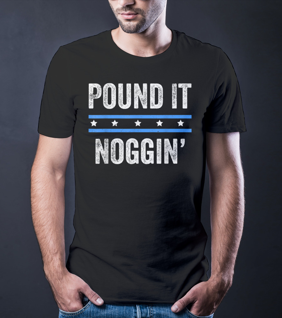 Pound It Noggin T-Shirt