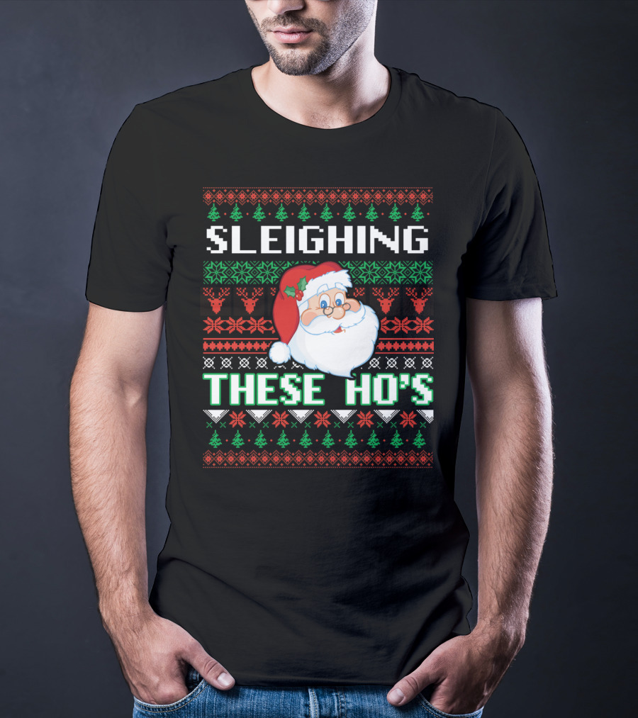 Sleighing These Ho's Santa Christmas T-Shirt