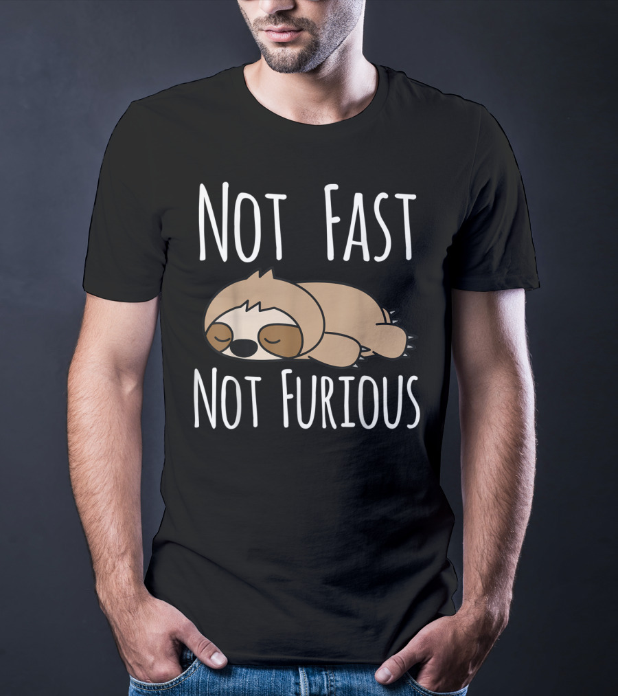 Not Fast Not Furious Sloth T-Shirt