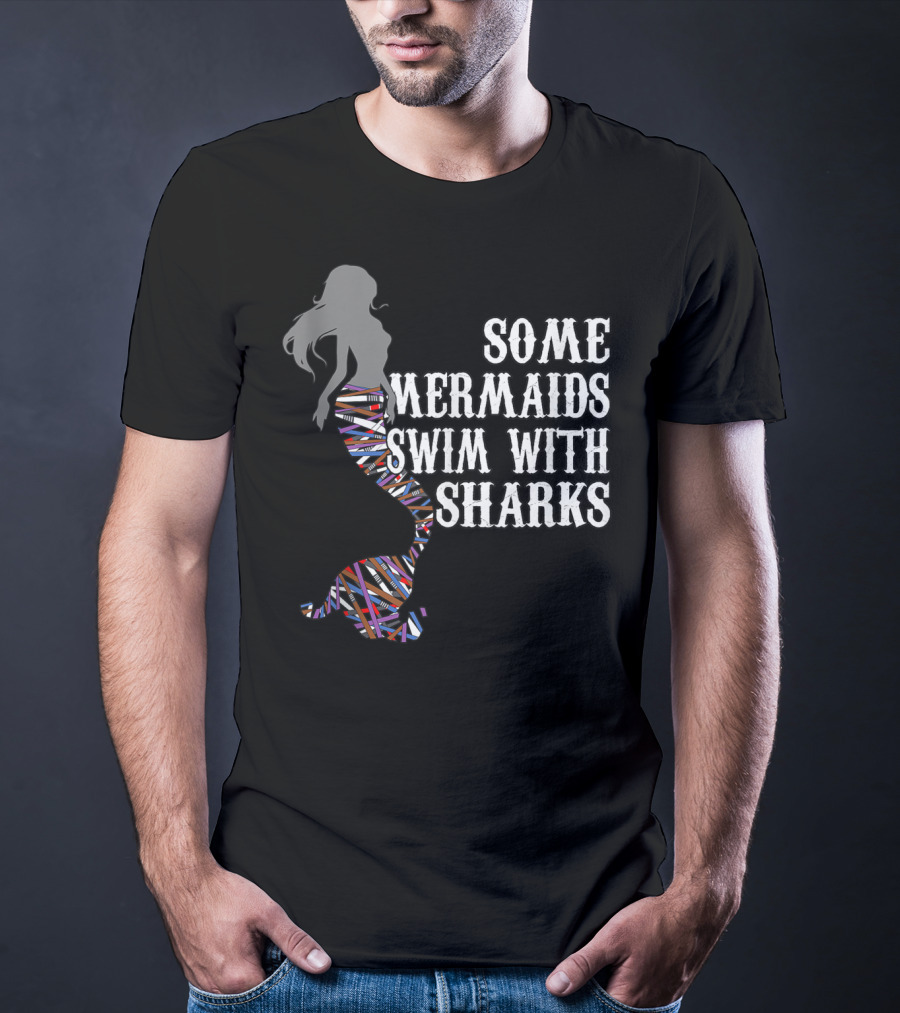 Some Mermaids Swim With Sharks Colorful Mermaid Tail T-Shirt