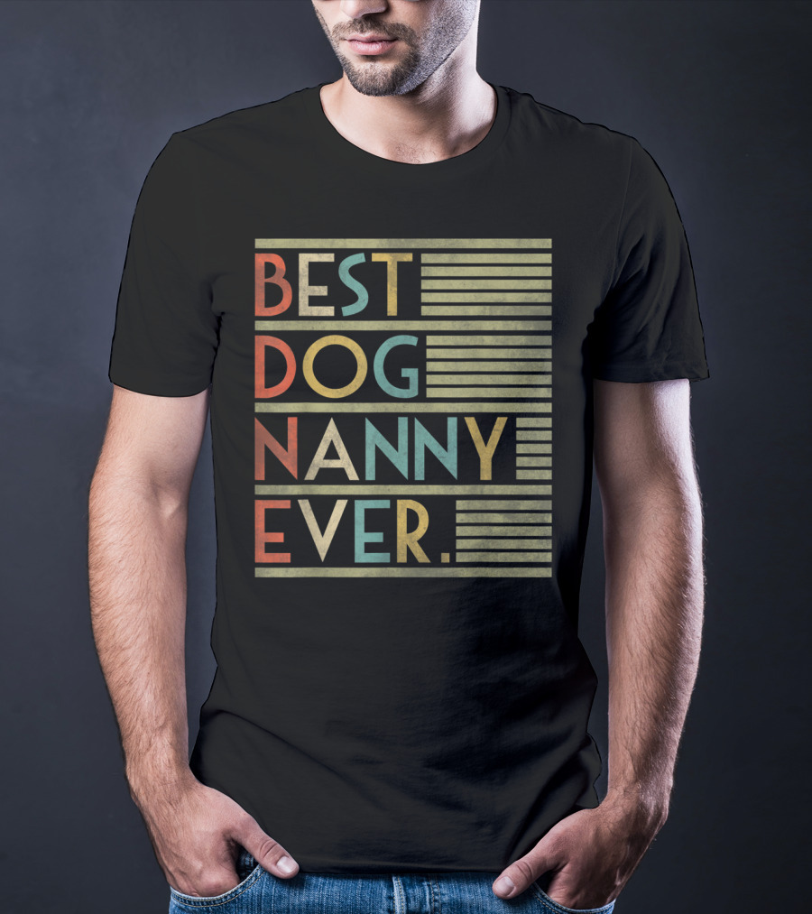 BEST DOG NANNY EVER FUNNY FOR DOG T-Shirt