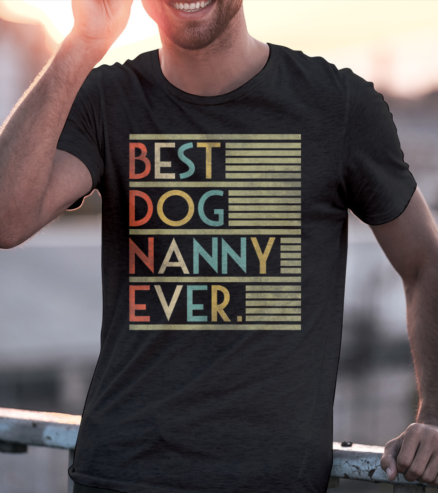 BEST DOG NANNY EVER FUNNY FOR DOG T-Shirt