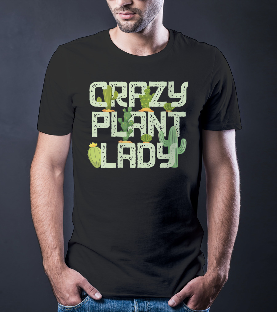 Crazy Plant Lady Funny Gardening With Cactuses T-Shirt