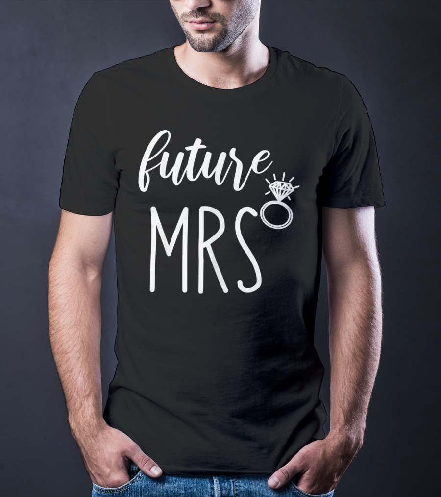 Future Mrs Engagement Ring Bride Soon T-Shirt