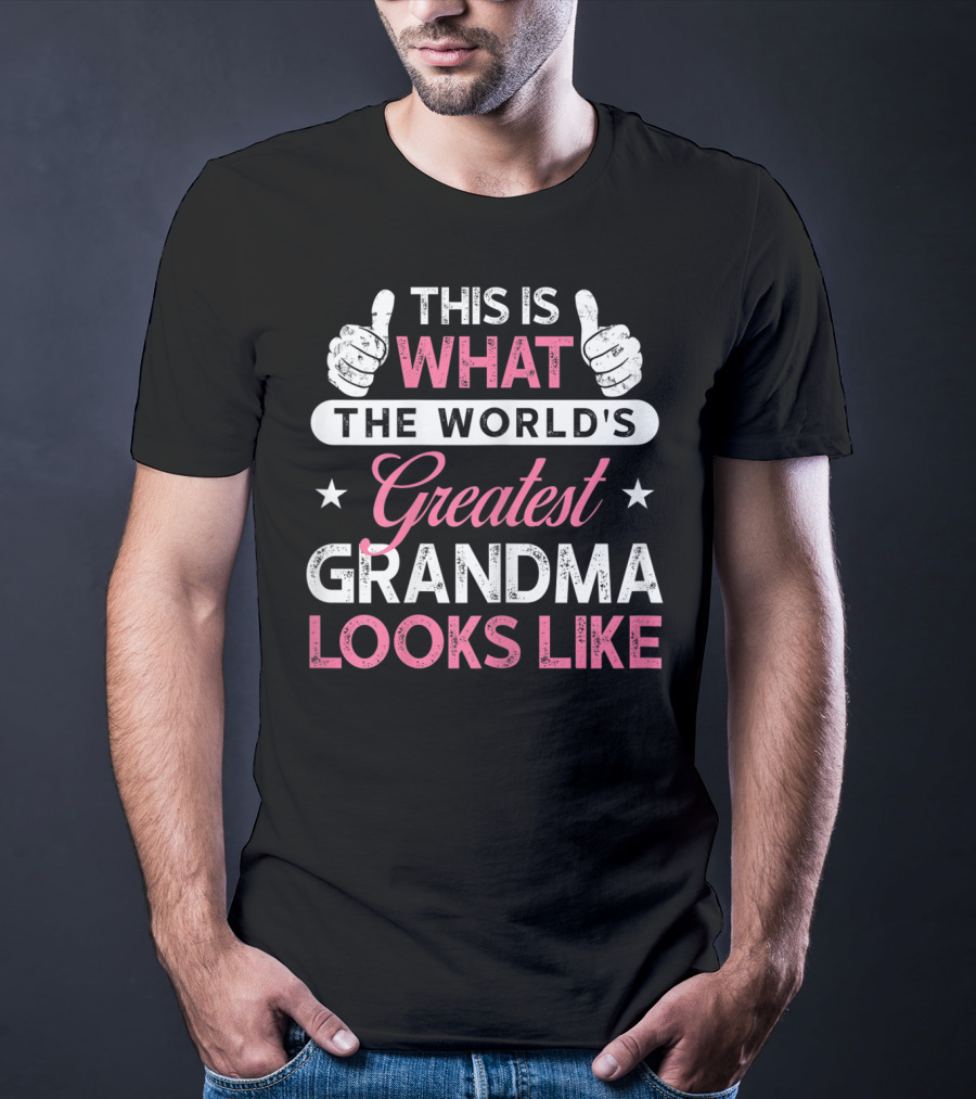 This Is What The World's Greatest Grandma Looks Like T-Shirt