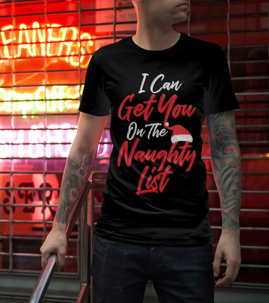 I Can Get You On The Naughty List Santa Hat Holiday Humor T-Shirt