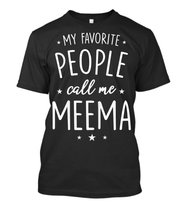 My Favorite People Call Me Meema T-Shirt