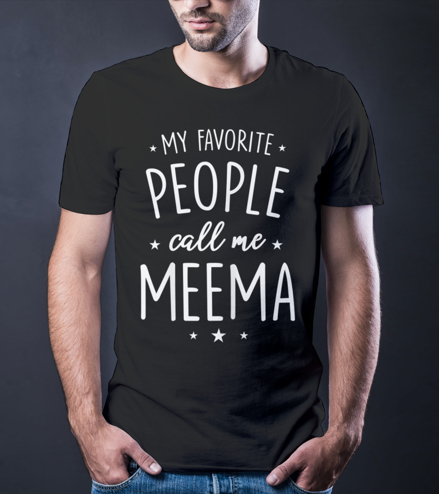 My Favorite People Call Me Meema T-Shirt
