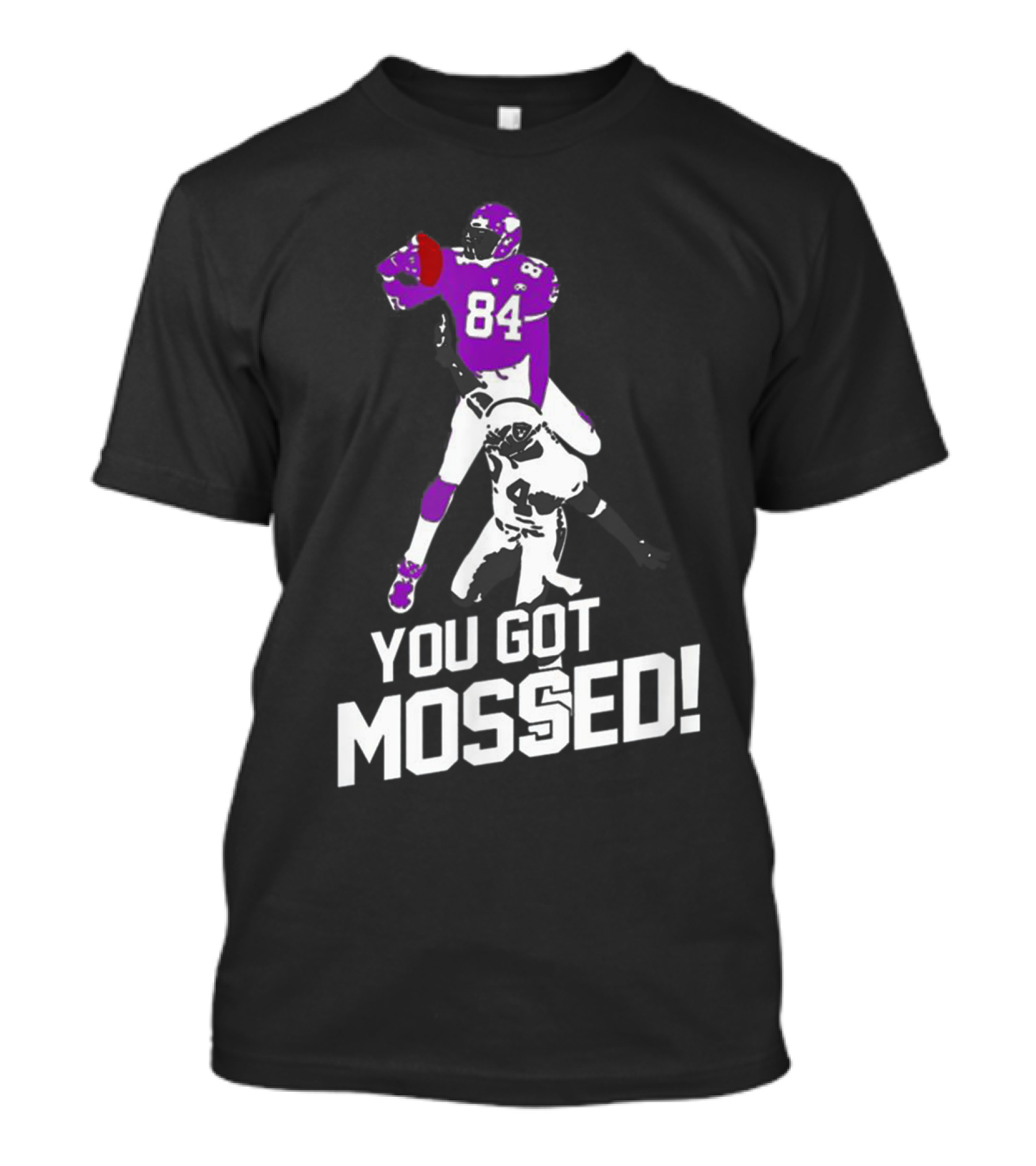 You Got Mossed 84 Football Catchphrase T-Shirt