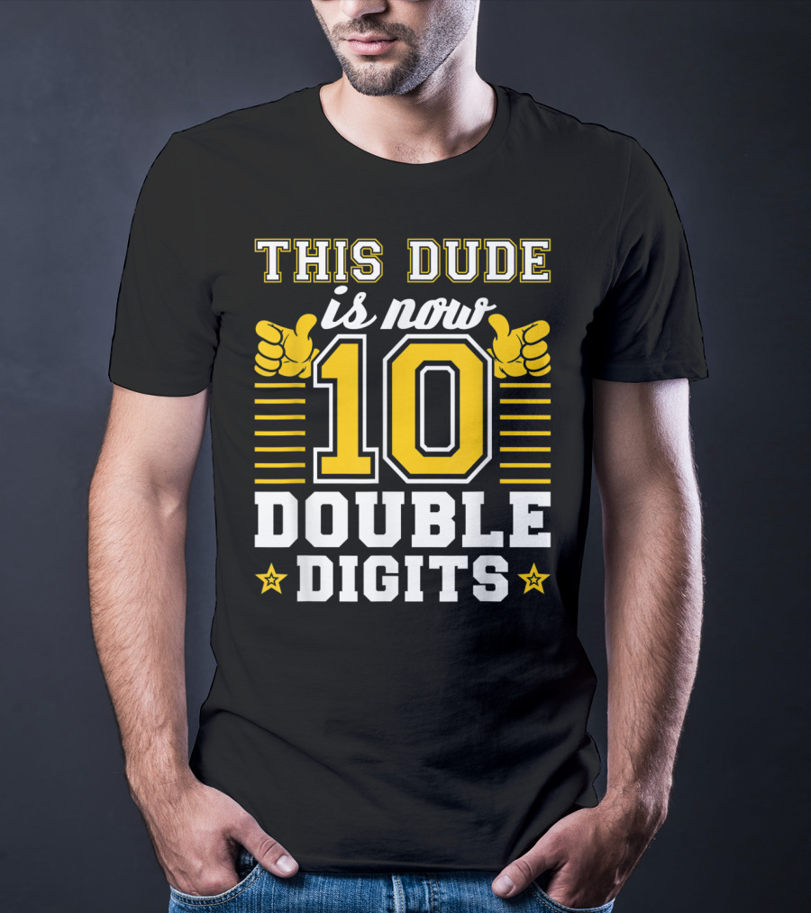 This Dude Is Now 10 Double Digits Birthday T-Shirt
