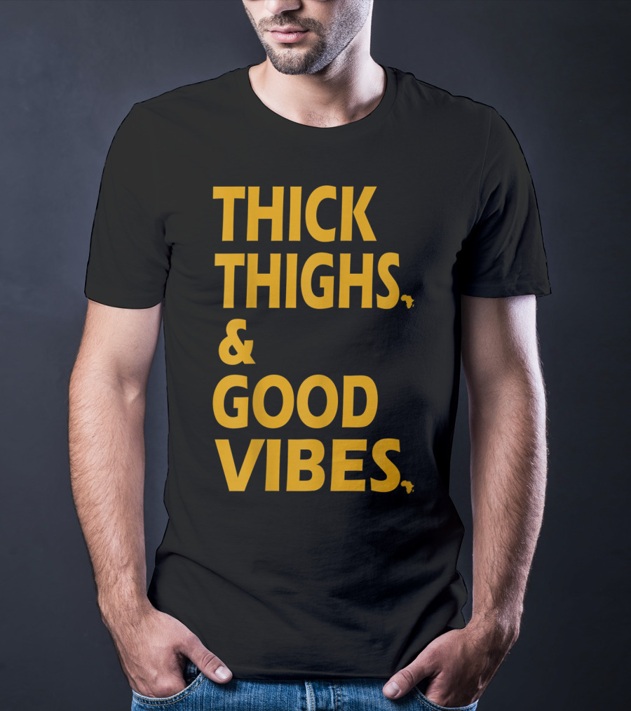 Thick Thighs And Good Vibes Alkebulan Dynasty Co T-Shirt