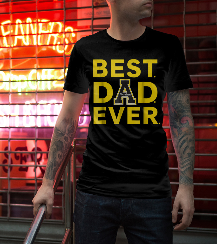 Best Dad Ever Appalachian State Mountaineers T-Shirt