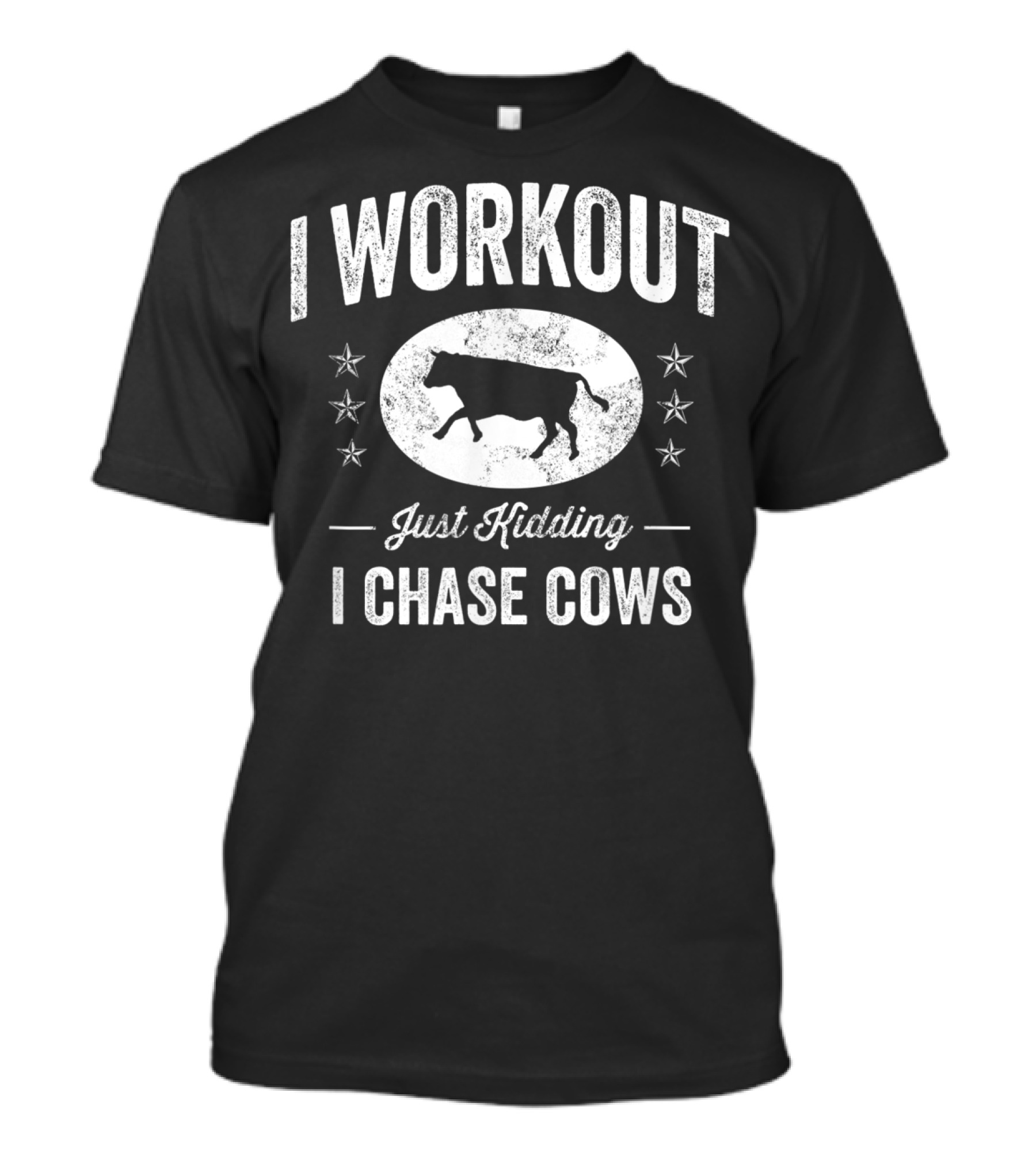 I Workout Just Kidding I Chase Cows Farming Cow T-Shirt