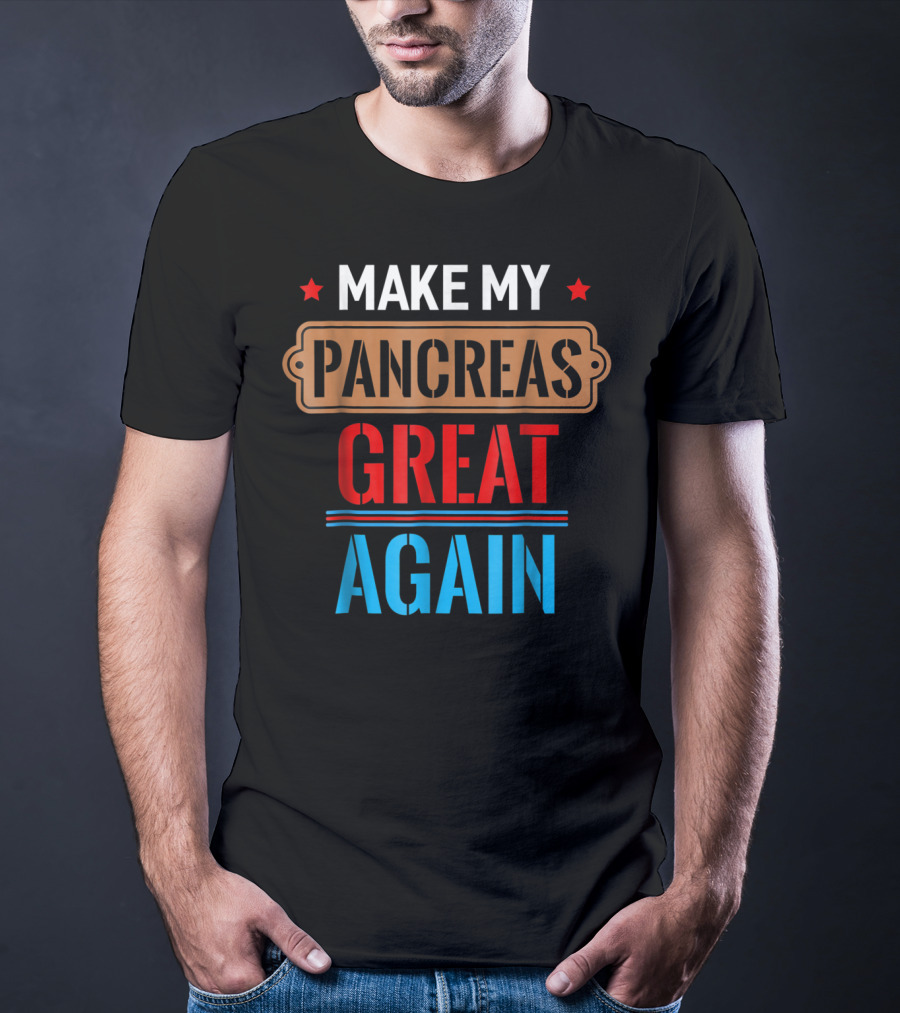Make My Pancreas Great Again Funny November T-Shirt