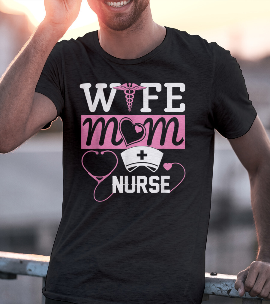 Wife Mom Nurse Heart Stethoscope Caduceus Nurse Cap T-Shirt
