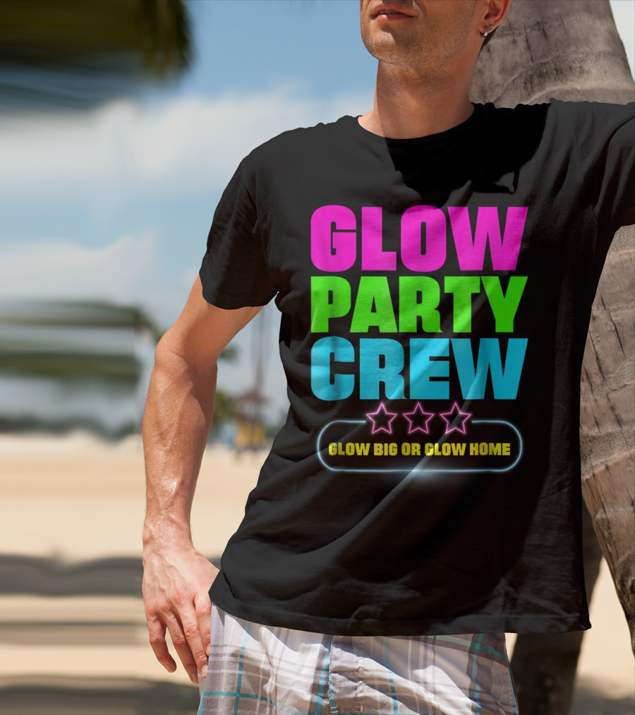 Glow Party Crew Neon Stars Glow Big Or Glow Home T-Shirt