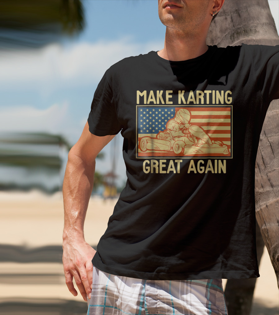 Make Karting Great Again American Flag Go Kart Racing T-Shirt
