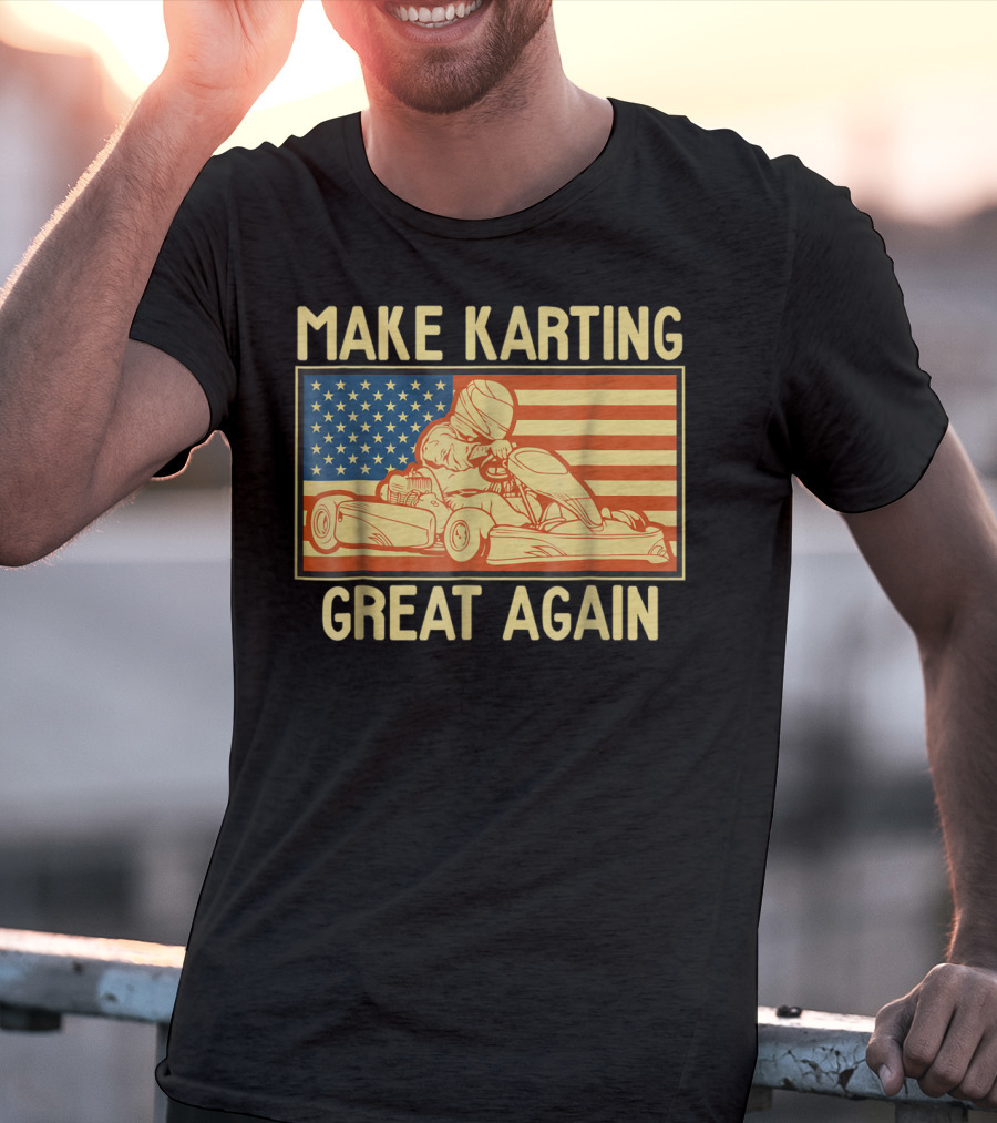 Make Karting Great Again American Flag Go Kart Racing T-Shirt