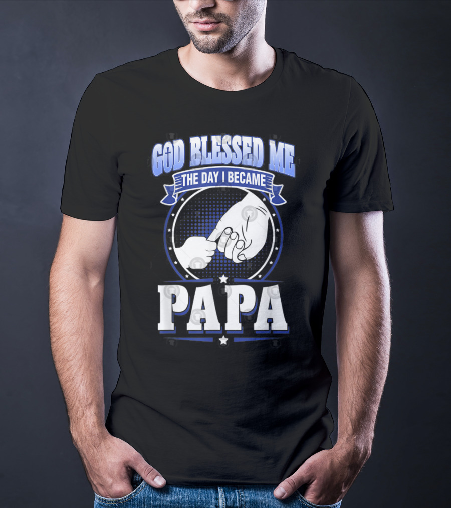 God Blessed Me The Day I Became Papa Hand-Holding T-Shirt