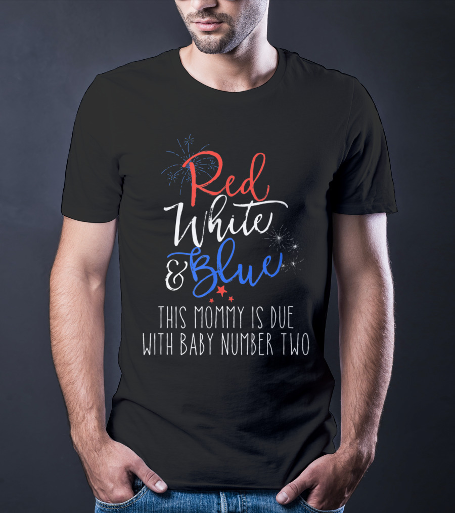 Red White And Blue This Mommy Is Due With Baby Number Two T-Shirt
