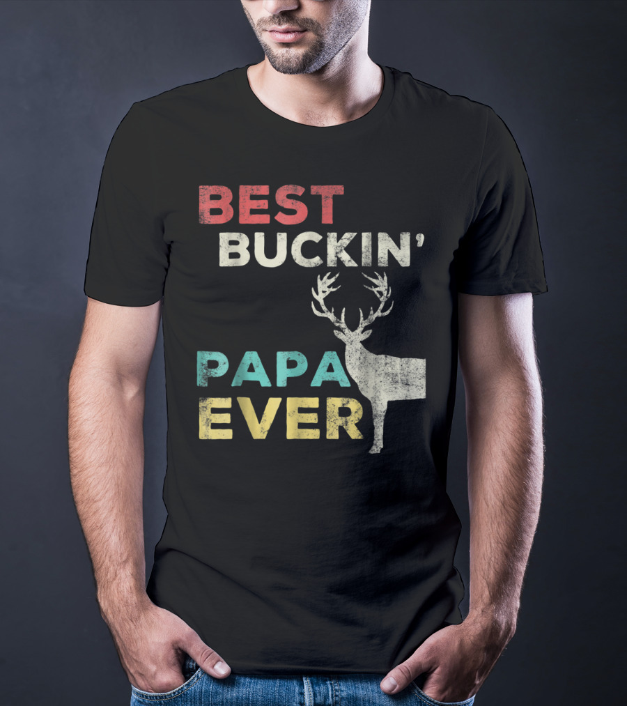 Best Buckin' Papa Ever Deer Hunting Bucking Father With Antlered Buck T-Shirt