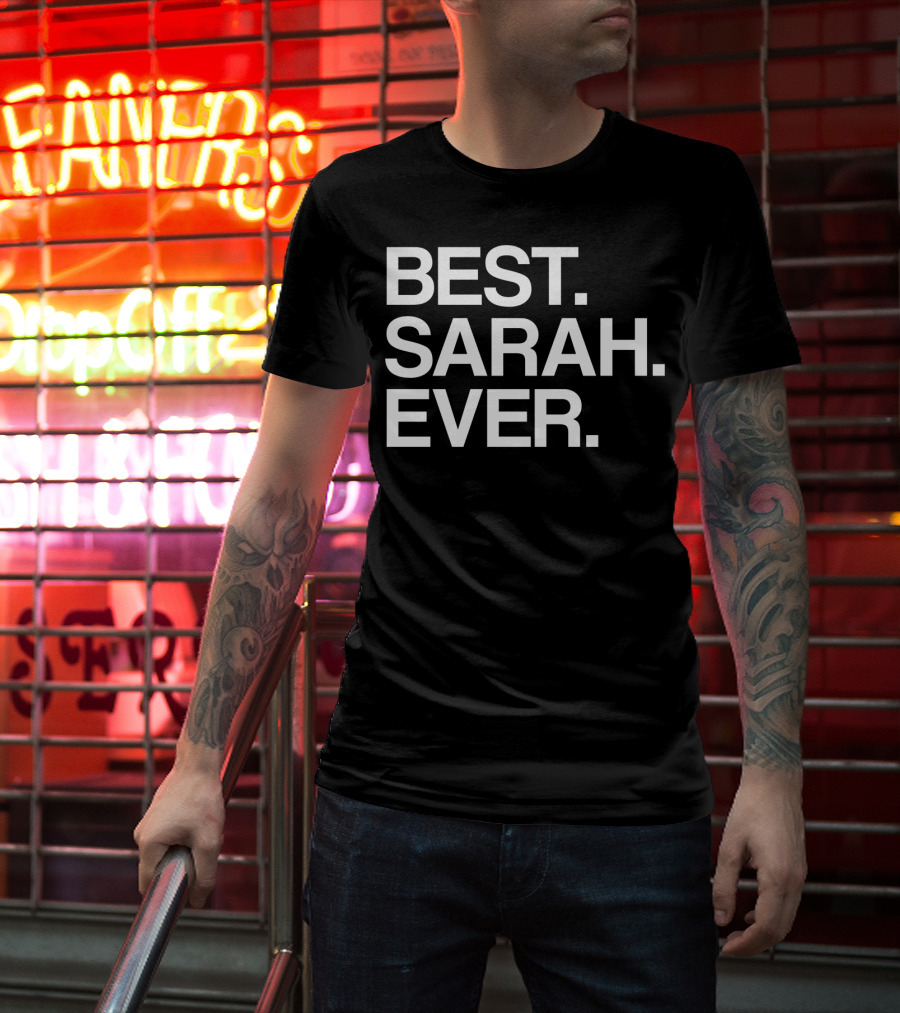 BEST SARAH EVER Name For Girls Women White T-Shirt