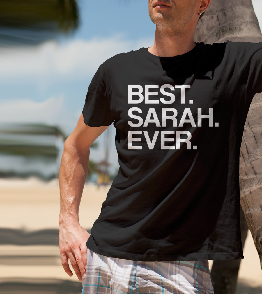 BEST SARAH EVER Name For Girls Women White T-Shirt