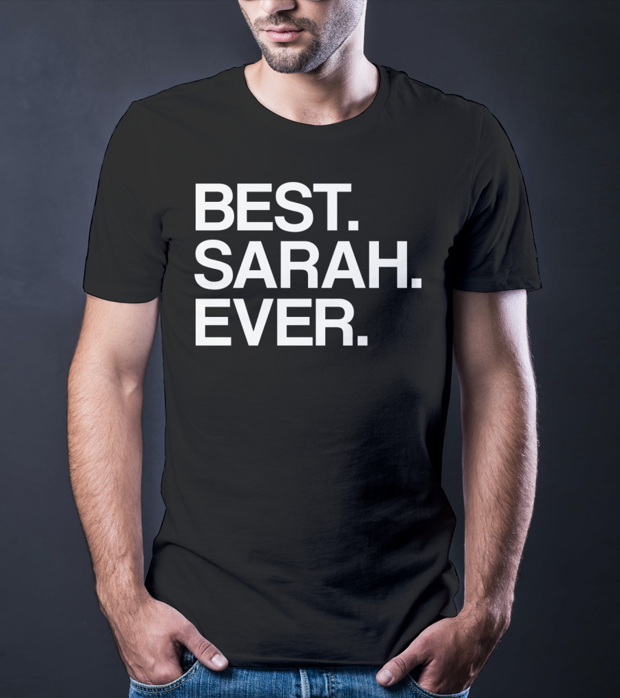 BEST SARAH EVER Name For Girls Women White T-Shirt
