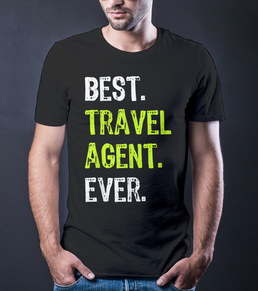 Best Travel Agent Ever T-Shirt