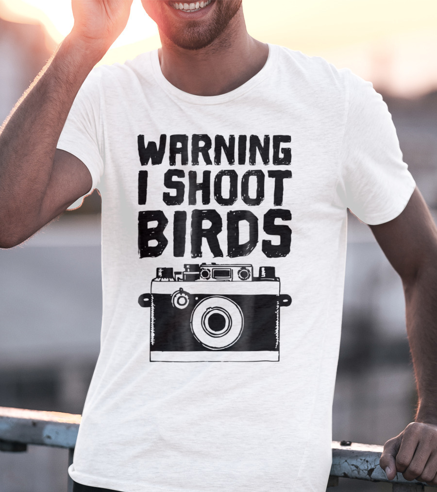 WARNING I SHOOT BIRDS Camera T-Shirt