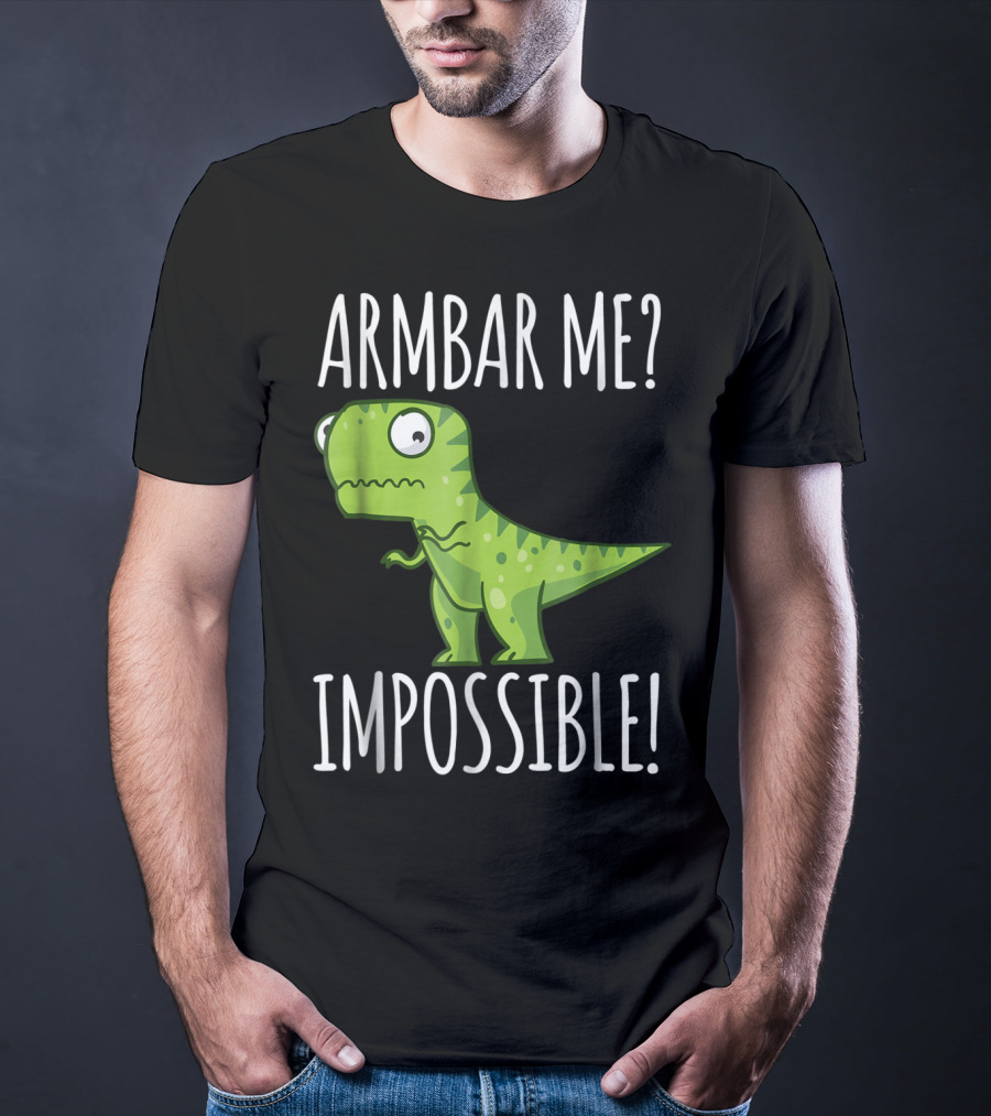 BJJ Brazilian Jiu Jitsu Armbar Me Impossible Dinosaur Rex T-Shirt