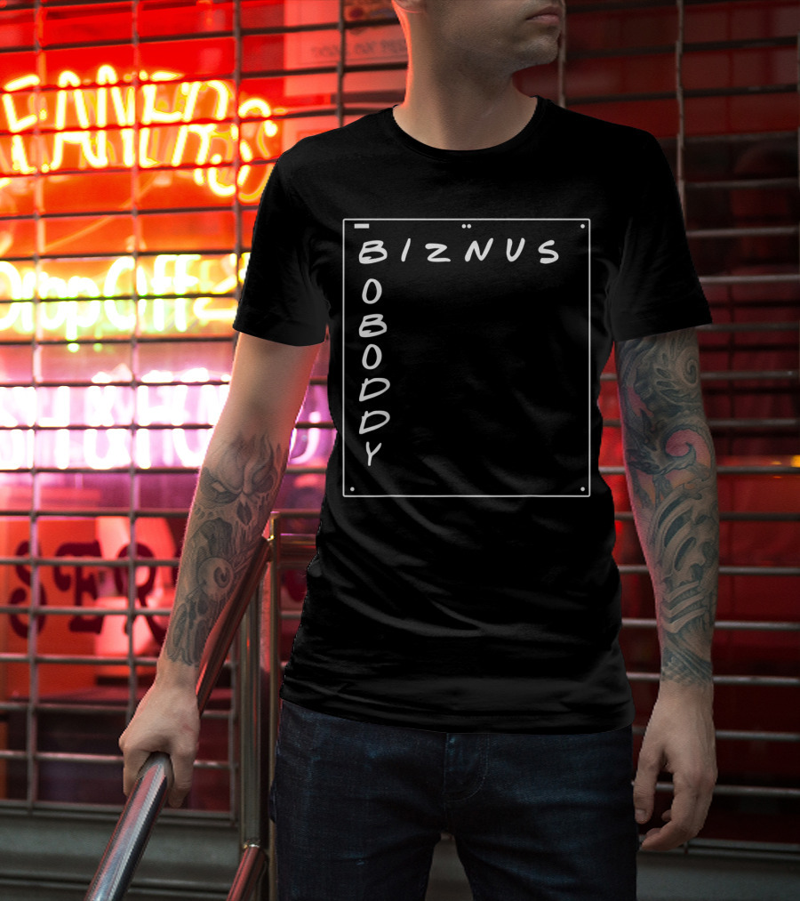 Boboddy Biznus B For Biznus Biznus Boboddy T-Shirt