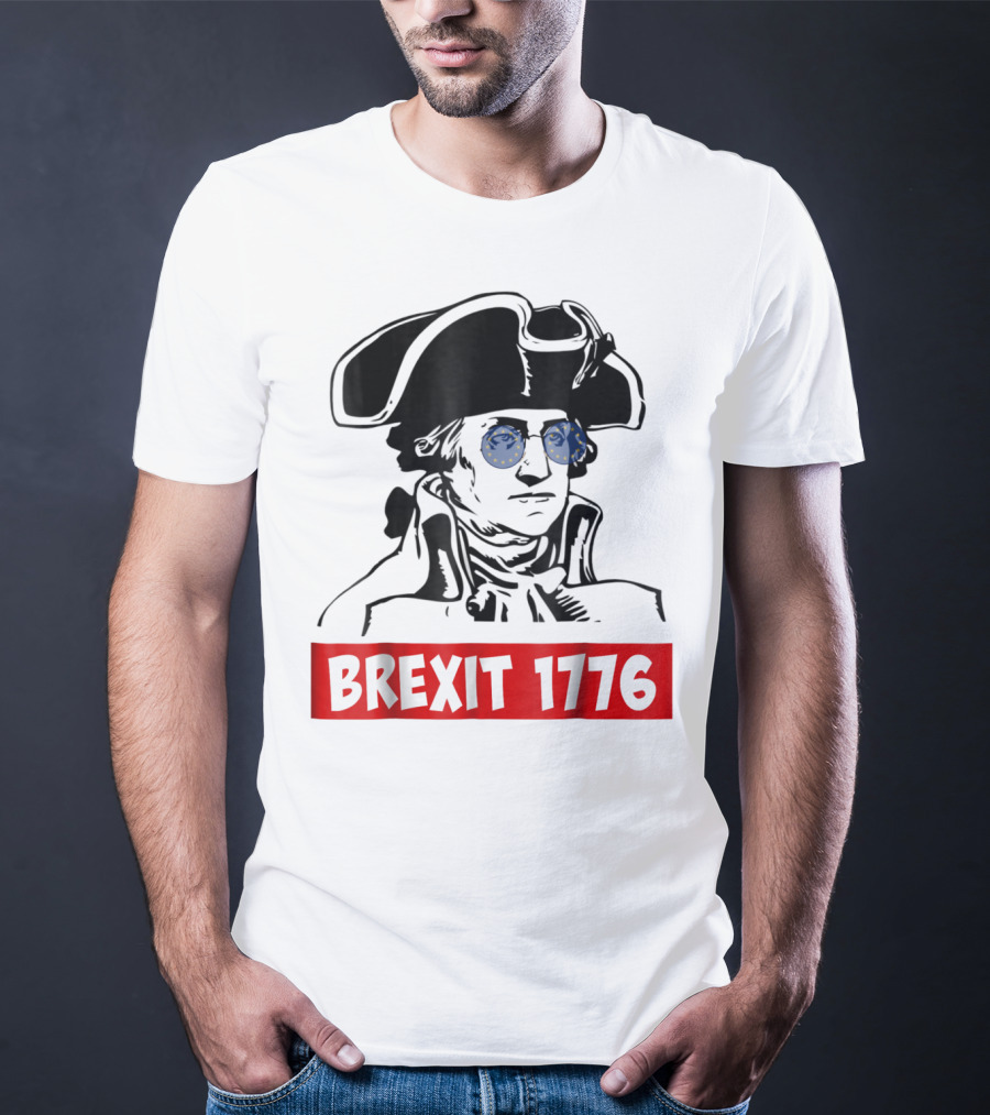 Brexit 1776 George Washington With EU Flag Sunglasses T-Shirt