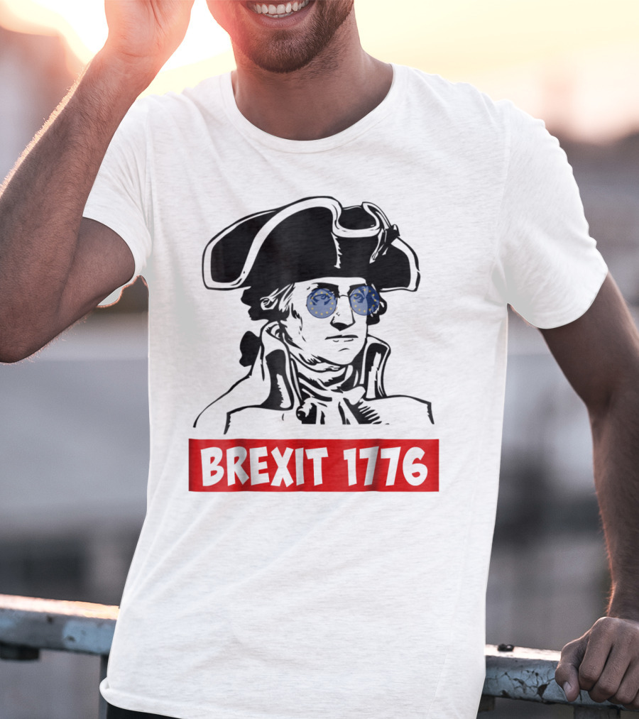 Brexit 1776 George Washington With EU Flag Sunglasses T-Shirt