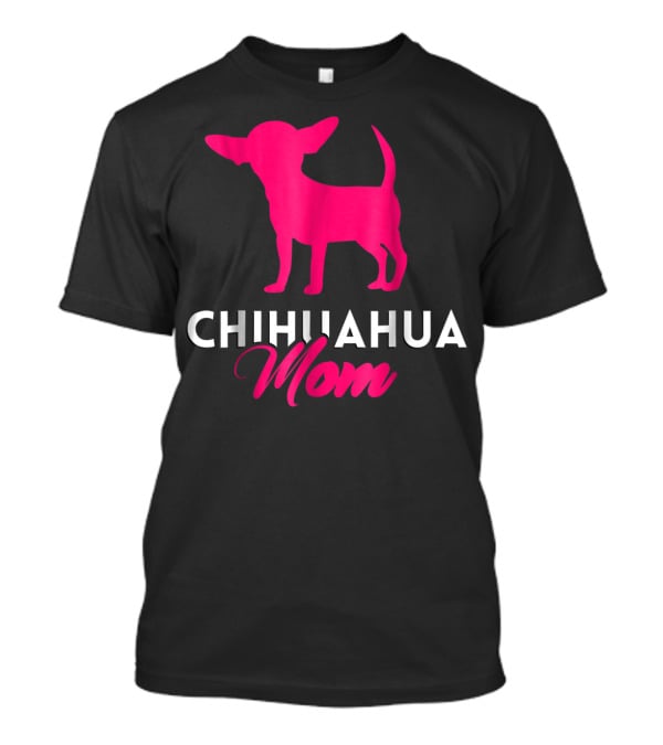 CHIHUAHUA MOM Pink Silhouette For Chihuahua Mommy T-Shirt