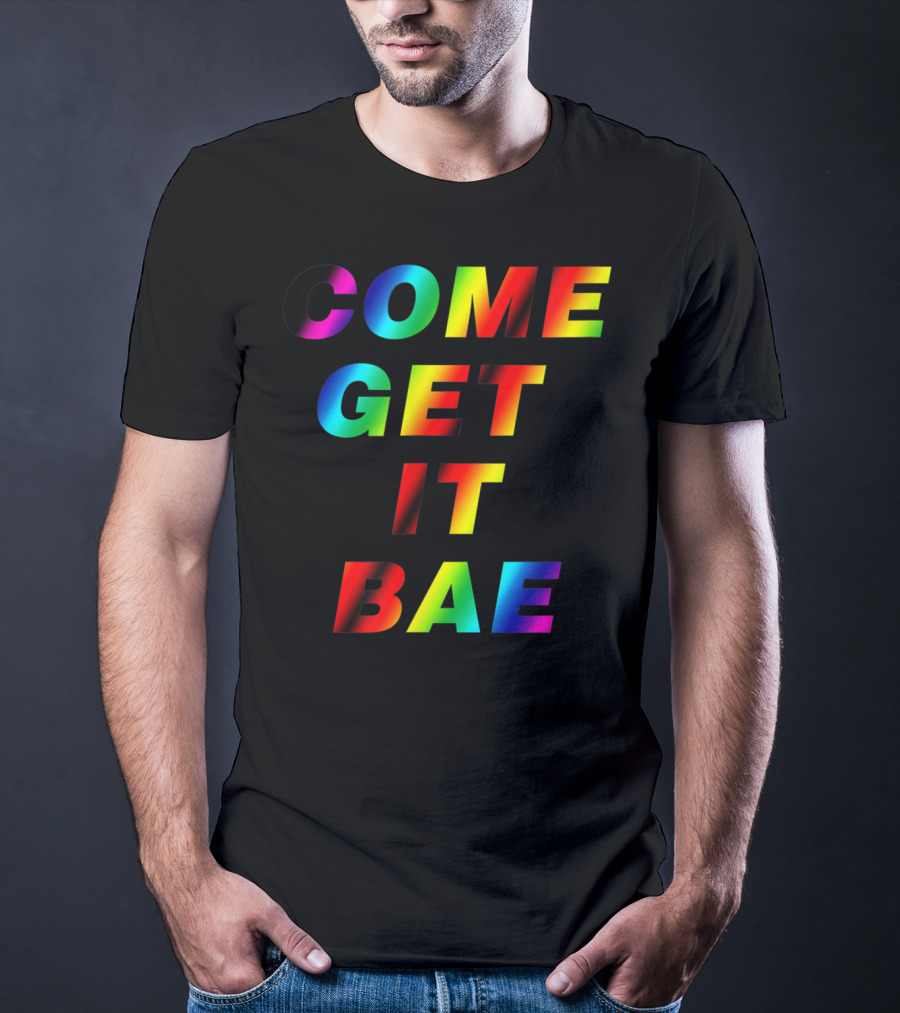 Come Get It Bae T-Shirt
