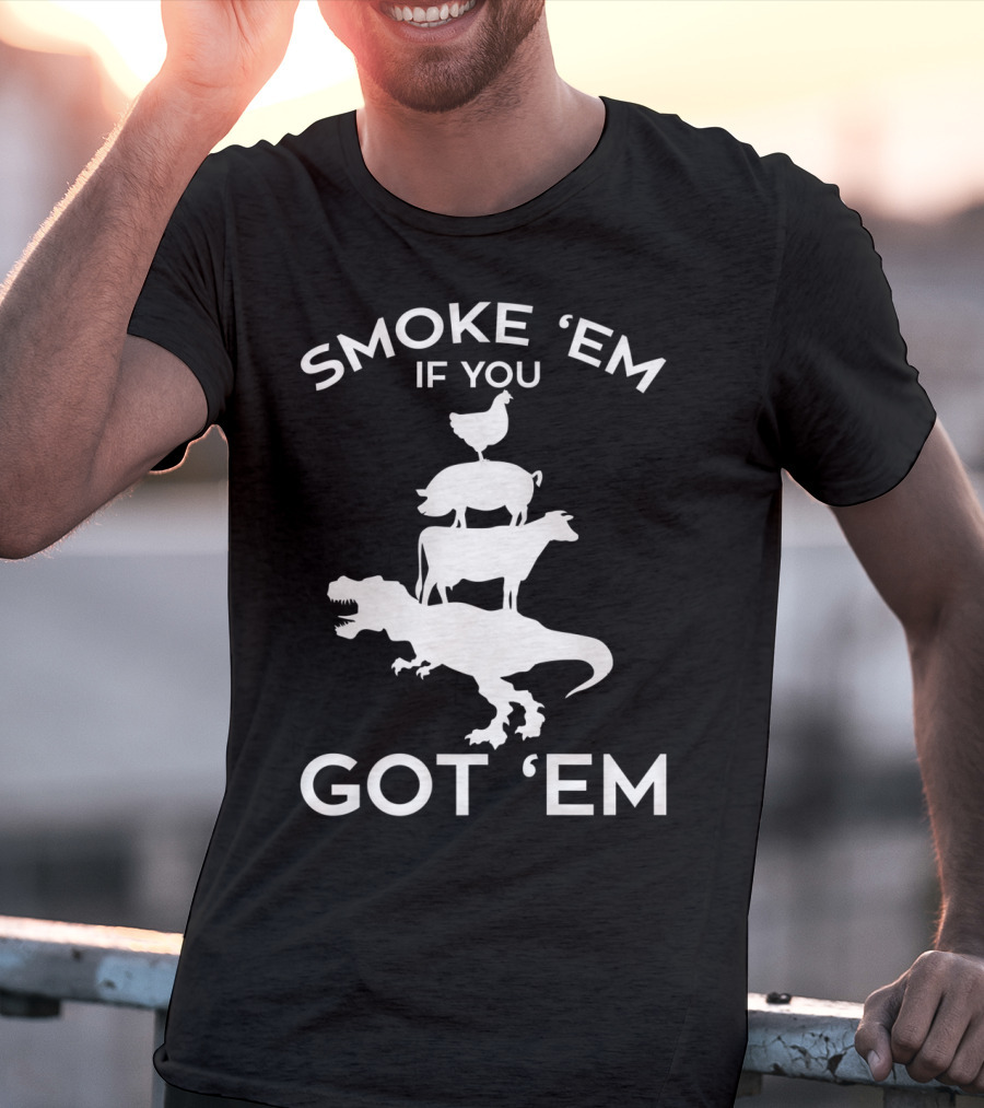 Smoke 'Em If You Got 'Em T-Rex Chicken Cow Stacked Grillers Smokers T-Shirt