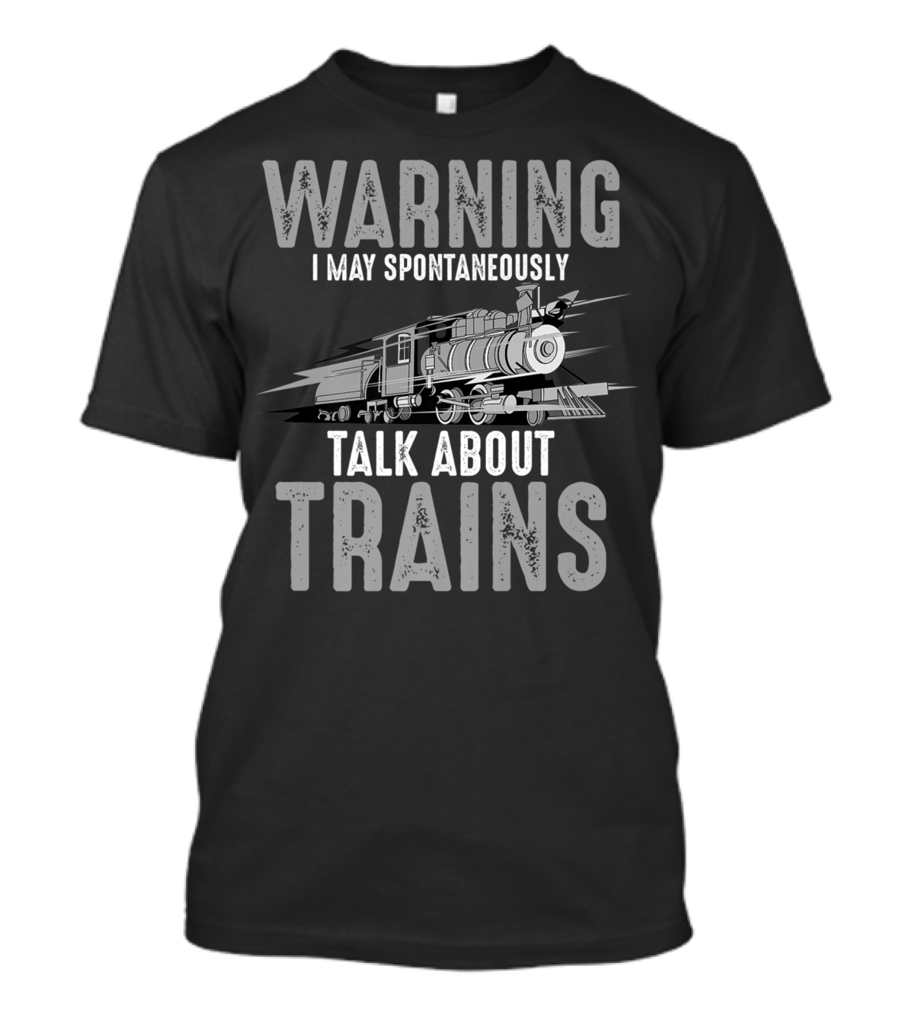 Warning May Spontaneously Talk About Trains With Locomotive T-Shirt