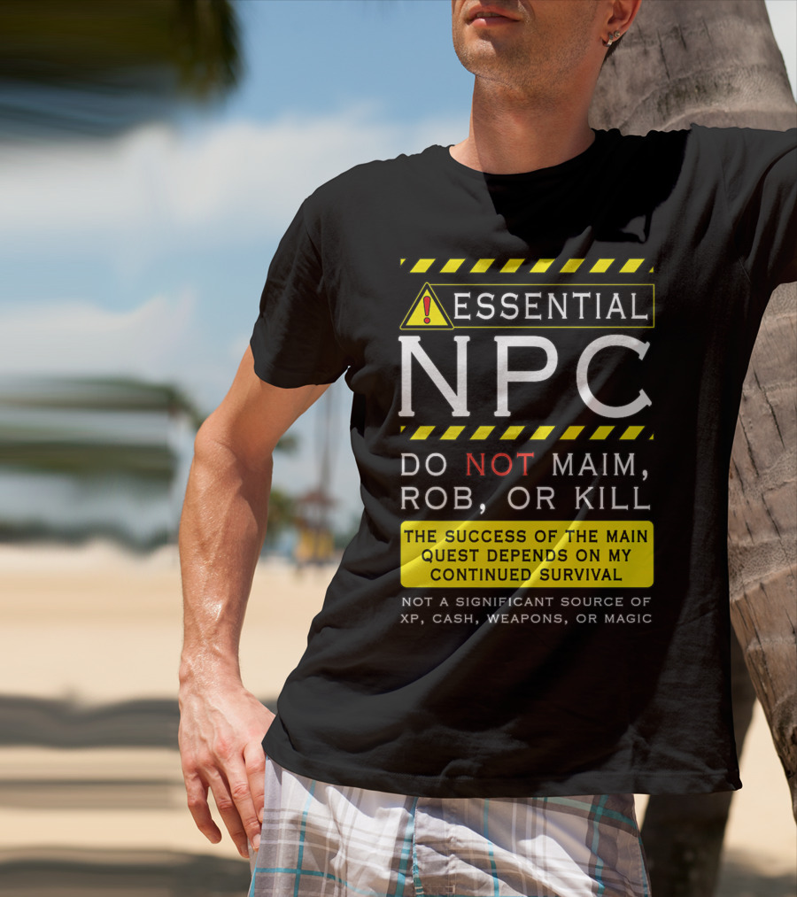 Essential NPC Do Not Maim Rob Or Kill Funny Awesome Roleplaying Game T-Shirt