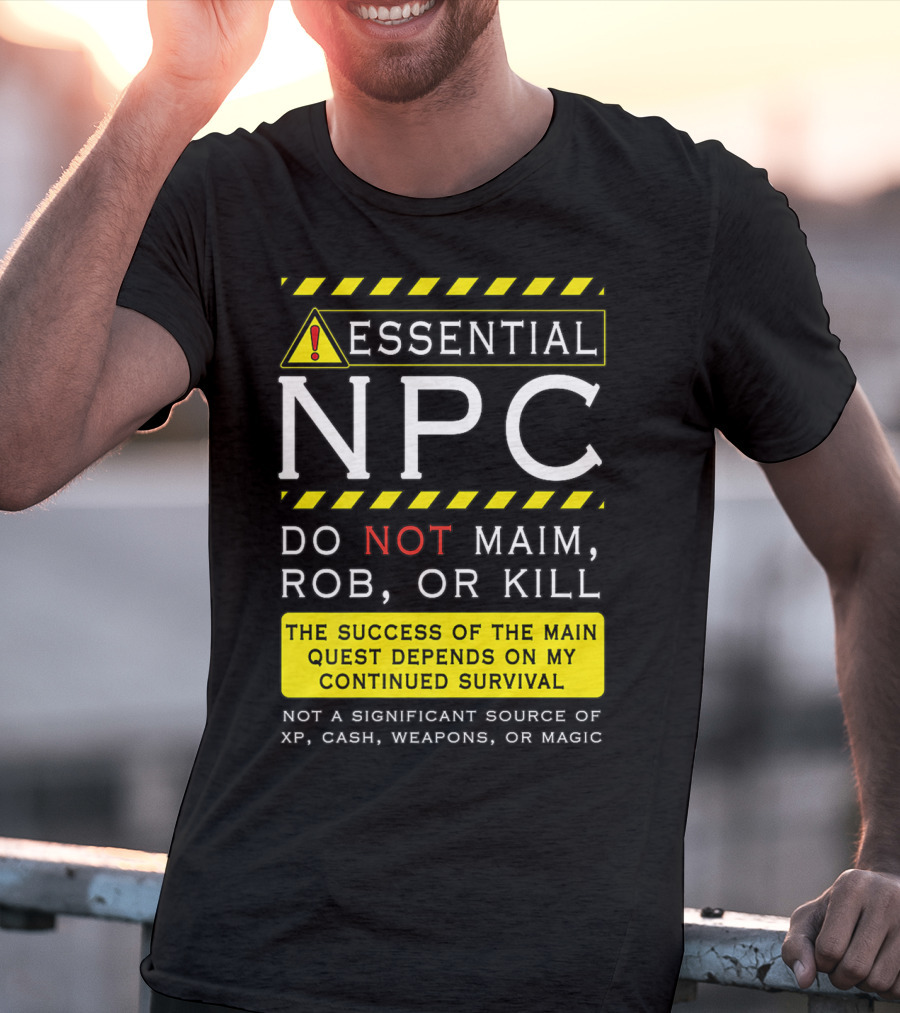 Essential NPC Do Not Maim Rob Or Kill Funny Awesome Roleplaying Game T-Shirt