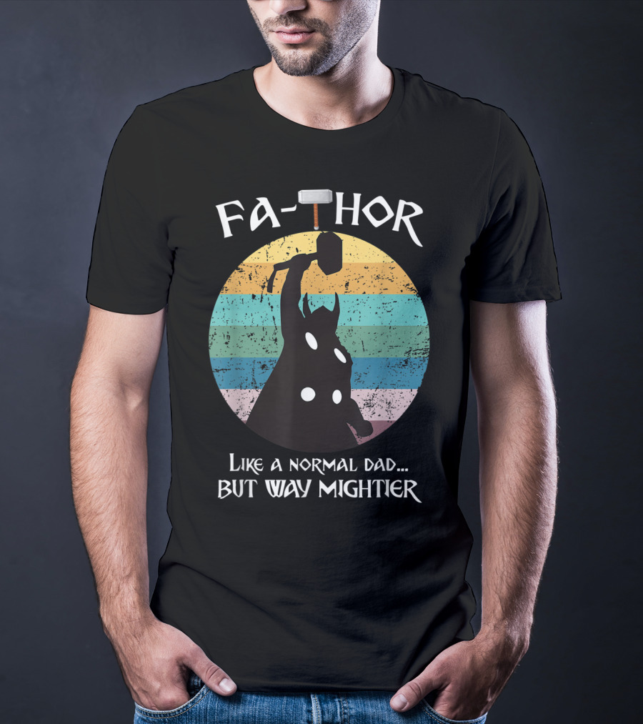 Fa THOR Like A Normal Dad But Way Mightier Mjolnir T-Shirt