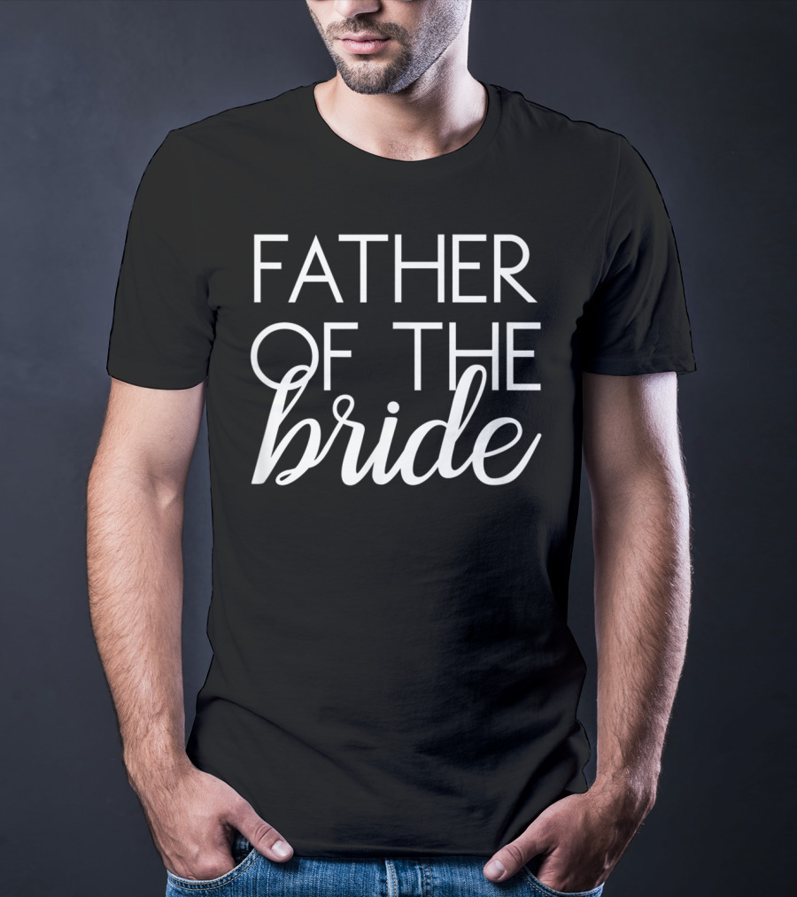 Father Of The Bride Matching Family Wedding Bridal Party T-Shirt