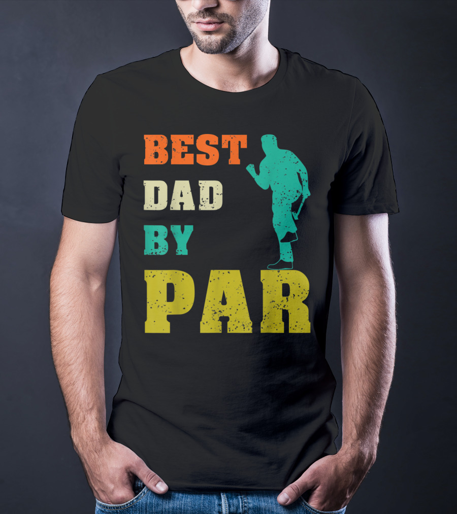 Best Dad By Par Dad Golfer Silhouette From Son Daughter T-Shirt