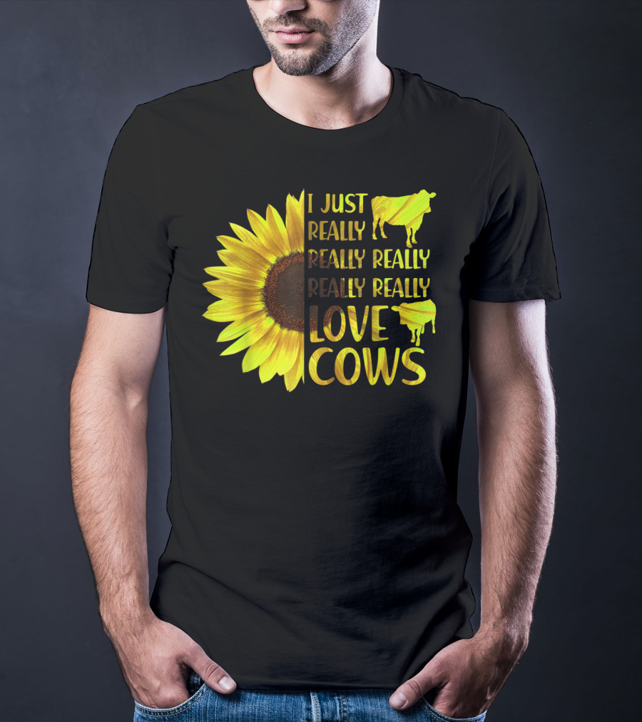 I Just Really Really Really Really Love Cows Sunflower Hippie T-Shirt