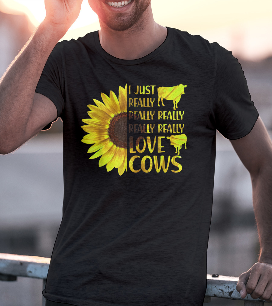 I Just Really Really Really Really Love Cows Sunflower Hippie T-Shirt
