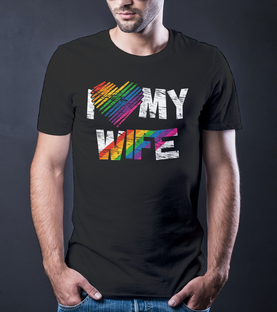 I Love My Wife Rainbow Heart Gay Rights Lesbian Pride Marriage T-Shirt