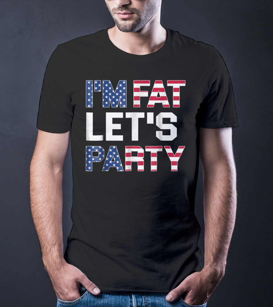 I'm Fat Let's Party Funny American USA Flag Drinking T-Shirt