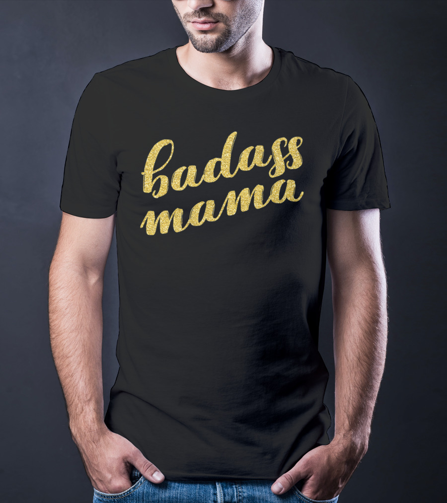 Badass Mama Mama Gold Script T-Shirt