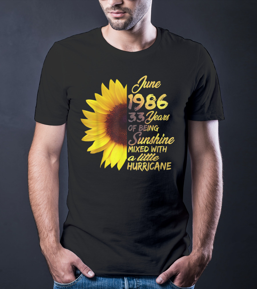 June 1986 33 Years Of Being Sunshine Mixed With A Little Hurricane T-Shirt
