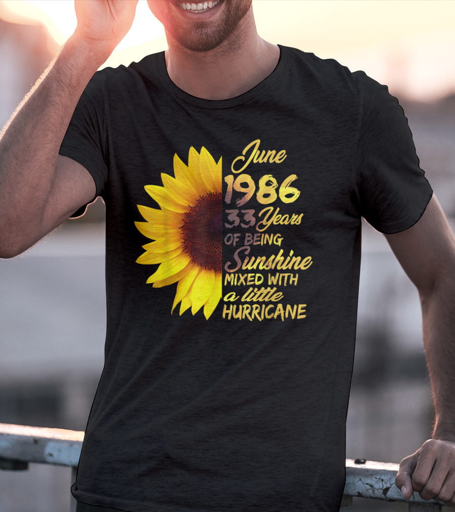 June 1986 33 Years Of Being Sunshine Mixed With A Little Hurricane T-Shirt